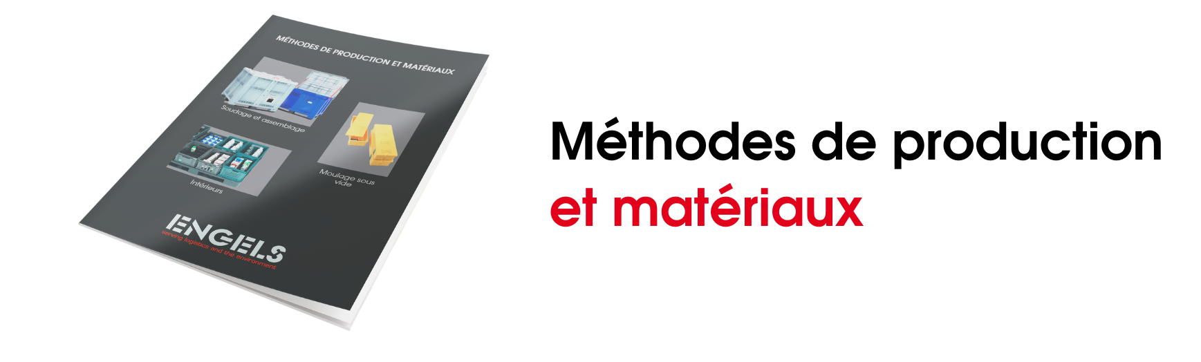 Méthodes de production et matériaux